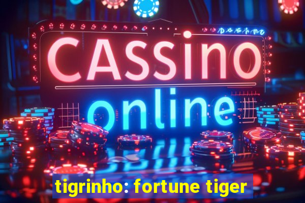 tigrinho: fortune tiger